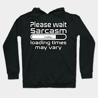 Please wait sarcasm loading, loading time may vary Hoodie